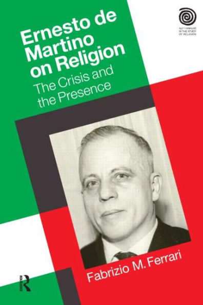 Ernesto De Martino on Religion: the Crisis and Presence
