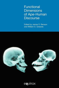 Title: Functional Dimensions of Ape-Human Discourse, Author: James D Benson