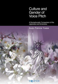 Title: Culture and Gender of Voice Pitch: A Sociophonetic Comparison of the Japanese and Americans, Author: Ikuko Patricia Yuasa