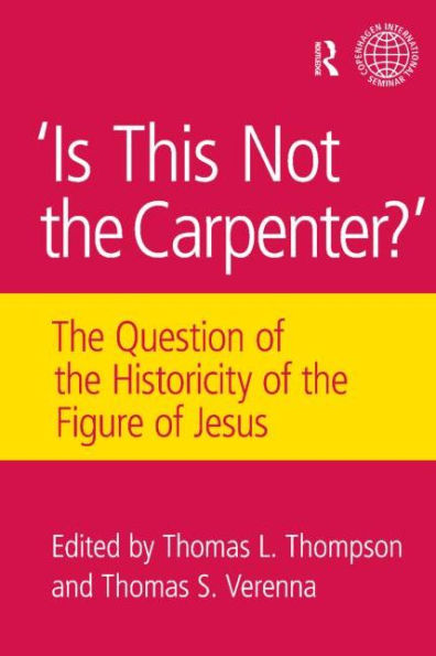 Is This Not The Carpenter?: The Question of the Historicity of the Figure of Jesus