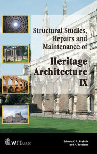 Title: Structural Studies, Repairs and Maintenance of Heritage Architecture IX, Author: C. A. Brebbia