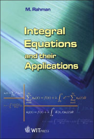 Title: Integral Equations and their Applications, Author: Matiur Rahman