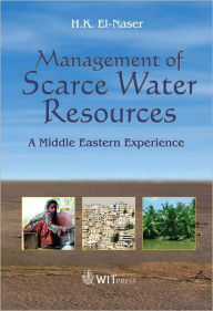 Title: Management of Scarce Water Resources: A Middle Eastern Experience, Author: Hazim El-Naser