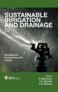 Title: Sustainable Irrigation and Drainage IV: Management, Technologies and Policies, Author: H. Bjornlund