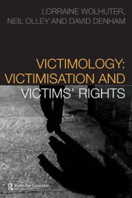 Title: Victimology: Victimisation and Victims' Rights / Edition 1, Author: Lorraine Wolhuter