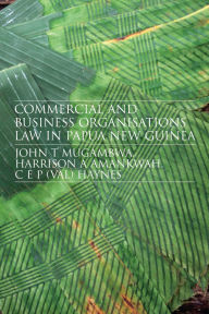 Title: Commercial and Business Organizations Law in Papua New Guinea, Author: John Mugambwa