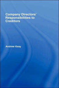 Title: Company Directors' Responsibilities to Creditors / Edition 1, Author: Andrew Keay