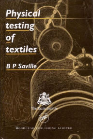 Title: Physical Testing of Textiles, Author: B P Saville