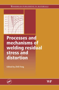 Title: Processes and Mechanisms of Welding Residual Stress and Distortion, Author: Z Feng