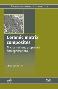 Title: Ceramic-Matrix Composites: Microstructure, Properties and Applications, Author: I M Low