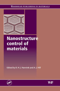 Title: Nanostructure Control of Materials, Author: R H J Hannink