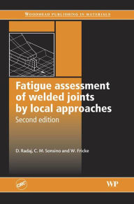 Title: Fatigue Assessment of Welded Joints by Local Approaches, Author: Dieter Radaj