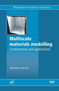 Title: Multiscale Materials Modelling: Fundamentals and Applications, Author: Z. X. Guo