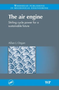 Title: The Air Engine: Stirling Cycle Power for a Sustainable Future, Author: Allan J. Organ