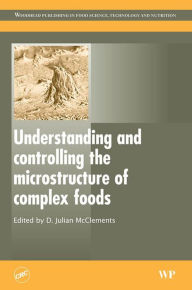Title: Understanding and Controlling the Microstructure of Complex Foods, Author: D. Julian McClements