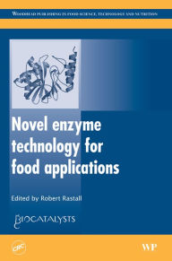 Title: Novel Enzyme Technology for Food Applications, Author: R Rastall