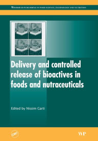 Title: Delivery and Controlled Release of Bioactives in Foods and Nutraceuticals, Author: Nissim Garti