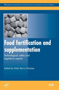 Title: Food Fortification and Supplementation: Technological, Safety and Regulatory Aspects, Author: Peter Berry Ottaway