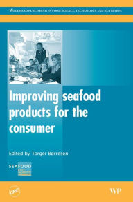 Title: Improving Seafood Products for the Consumer, Author: Torger Børresen