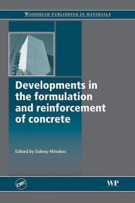 Title: Developments in the Formulation and Reinforcement of Concrete, Author: Sidney Mindess