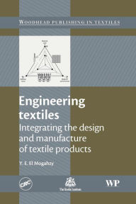 Title: Engineering Textiles: Integrating the Design and Manufacture of Textile Products, Author: Y El Mogahzy