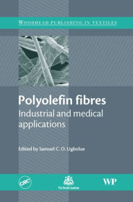 Title: Polyolefin Fibres: Industrial and Medical Applications, Author: S C O Ugbolue