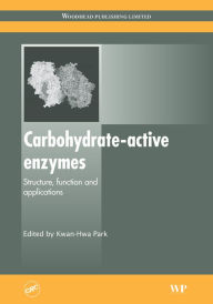 Title: Carbohydrate-Active Enzymes: Structure, Function and Applications, Author: K.-H. Park