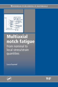 Title: Multiaxial Notch Fatigue, Author: Luca Susmel