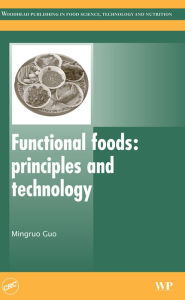 Title: Functional Foods: Principles and Technology, Author: Mingruo Guo