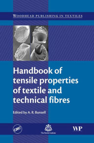 Title: Handbook of Tensile Properties of Textile and Technical Fibres, Author: A. R. Bunsell