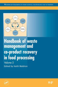 Title: Handbook of Waste Management and Co-Product Recovery in Food Processing, Author: Keith W. Waldron