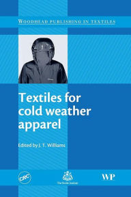 Title: Textiles for Cold Weather Apparel, Author: J T Williams