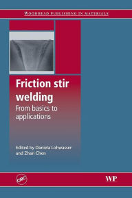 Title: Friction Stir Welding: From Basics to Applications, Author: Daniela Lohwasser