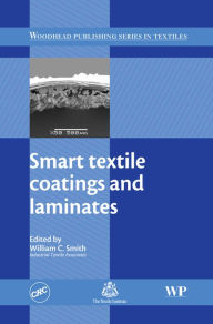 Title: Smart Textile Coatings and Laminates, Author: William C Smith