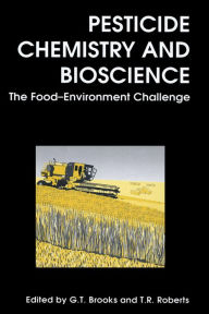 Title: Pesticide Chemistry and Bioscience: The Food-Environment Challenge, Author: G. T. Brooks