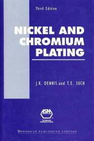 Title: Nickel and Chromium Plating, Author: J. K. Dennis