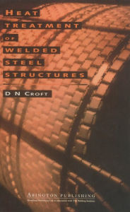 Title: Heat Treatment of Welded Steel Structures, Author: D Croft