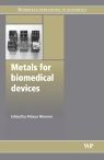 Title: Metals for Biomedical Devices, Author: Mitsuo Niinomi