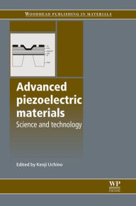 Title: Advanced Piezoelectric Materials: Science and Technology, Author: Kenji Uchino