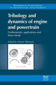 Title: Tribology and Dynamics of Engine and Powertrain: Fundamentals, Applications and Future Trends, Author: Homer Rahnejat