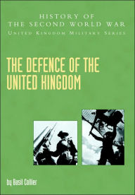 Title: The Defence of the United Kingdom, Author: Basil Collier