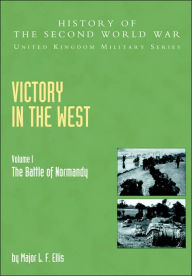 Title: Victory in the West, Author: L F Ellis