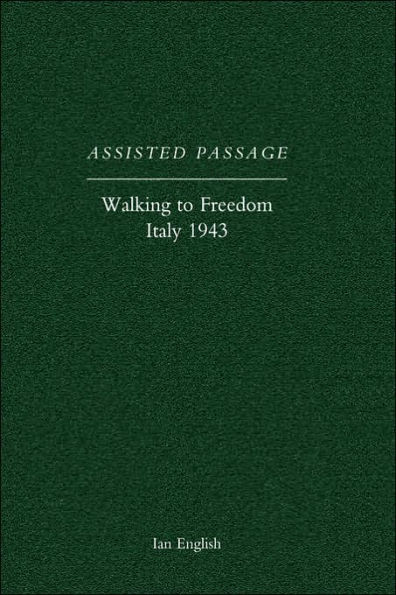 ASSISTED PASSAGE: Walking to Freedom Italy 1943