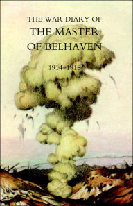 Title: War Diary of the Master of Belhaven 1914-1918, Author: Ralph G. A. Hamilton