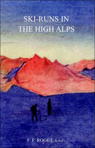 Title: Ski-Runs in the High Alps, Author: Francois Frederic Roget