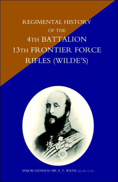 Regimental History of the 4th Battalion 13th Frontier Force Rifles (Wildeos)