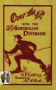 Title: 'OVER THE TOP'With The Third Australian Division, Author: G P Cuttriss