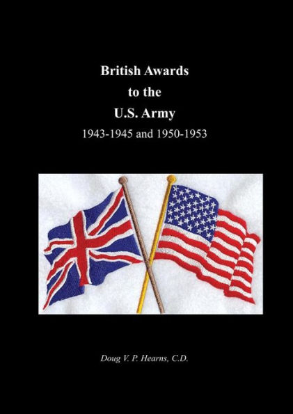 British Awards to the U.S. Army 1943-1945 and 1950-1953