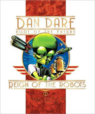 Title: Classic Dan Dare: The Reign of the Robots, Author: Frank Hampson