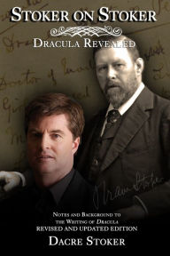 Title: Stoker on Stoker: Dracula Revealed: 2022 Edition, Author: Bram Stoker